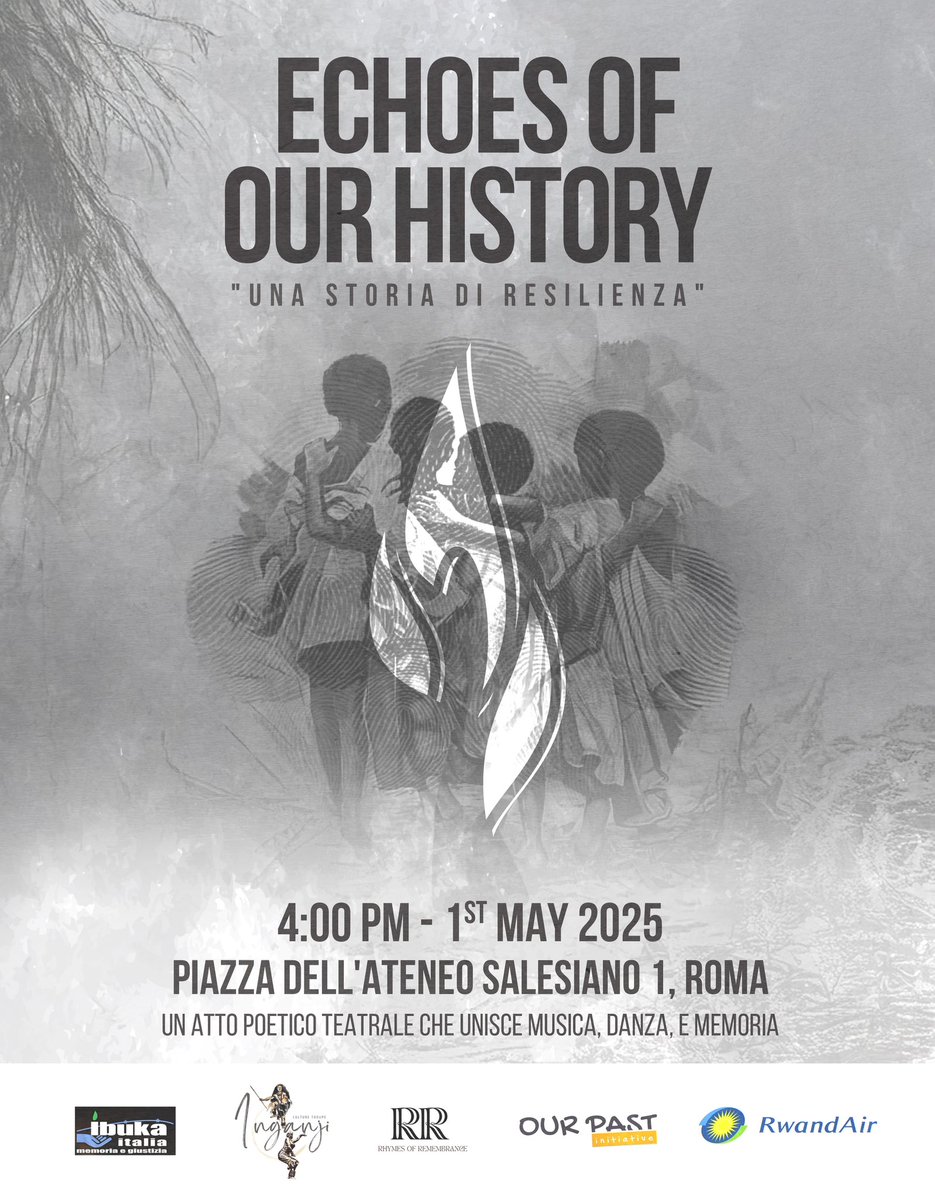 As Rwandans continue the 100 days of commemoration of the 1994 Genocide against the Tutsi, join us in Rome on May 1st, 2025, at 4:00 PM for "ECHOES OF OUR HISTORY: UNA STORIA DI RESILIENZA" 

Through music, dance, and memory, this theatrical &amp; poetic act reflects on our past as