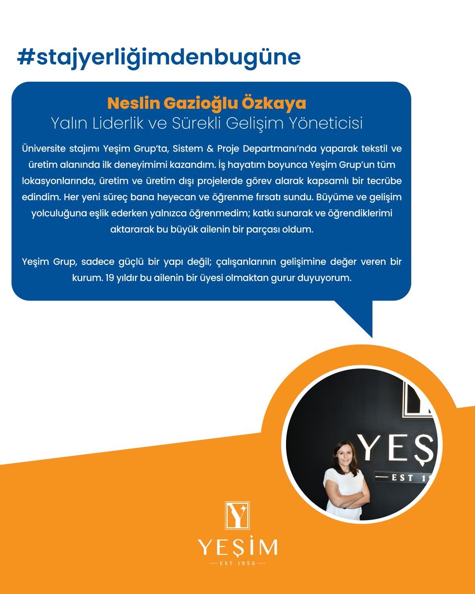 Yeşim’de staj yapan genç yeteneklere farklı kariyer fırsatlarının kapılarını aralıyoruz. “Stajyerliğimden Bugüne” köşemizde Yalın Liderlik ve Sürekli Geliştirme Yöneticimiz Neslin Gazioğlu Özkaya yer alıyor.

#YeşimGrup #stajyerliğimdenbugüne