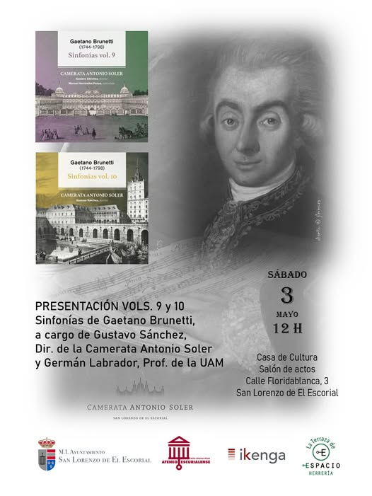 Sábado, 3 de mayo, 12 horas
PRESENTACIÓN
Vols. 9 y 10 de las Sinfonías de #Brunetti.
Por Gustavo Sánchez, director de orquesta y Germán Labrador, profesor de la Universidad Autónoma de Madrid.
Casa de Cultura.
Salón de actos
C/ Floridablanca, 3
San Lorenzo de El Escorial (Madrid)