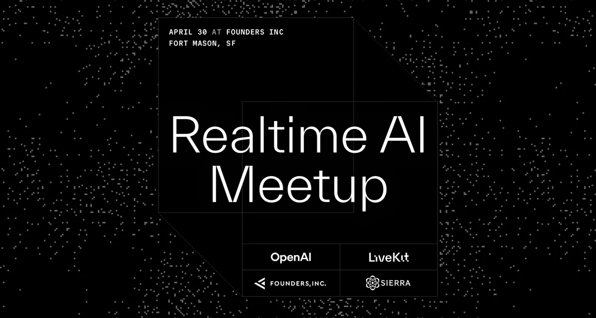 Promotional graphic for a 'Realtime AI Meetup' taking place on April 30 at Founders Inc in Fort Mason, San Francisco. The design features a black background with small white pixel-like dots, giving a starry effect. Partner logos for OpenAI, LiveKit, Founders, Inc., and Sierra appear at the bottom.