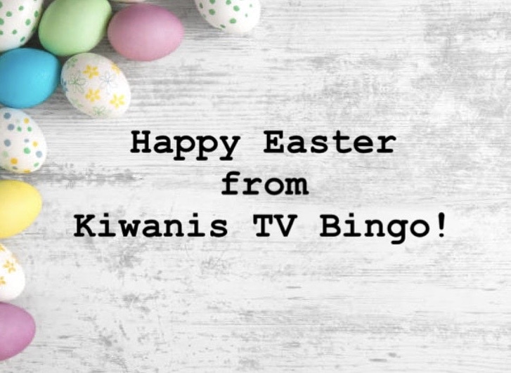 Kiwanis TV Bingo Returns on Monday April 28th Happy Easter 🐣