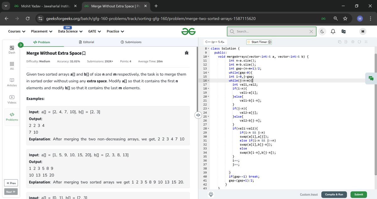 MohitPxl's tweet photo. 🔄 Day 27 of @geeksforgeeks  160 – Merge Without Extra Space ✅

Today’s challenge was to merge two sorted arrays without using any extra space – sounds tricky, but totally doable! 🧠💥
#geekstreak2025 #gfg160 #MergeWithoutExtraSpace #InPlaceAlgorithm #ArrayProblems #DSA #Coding https://t.co/5NMlHsbDio