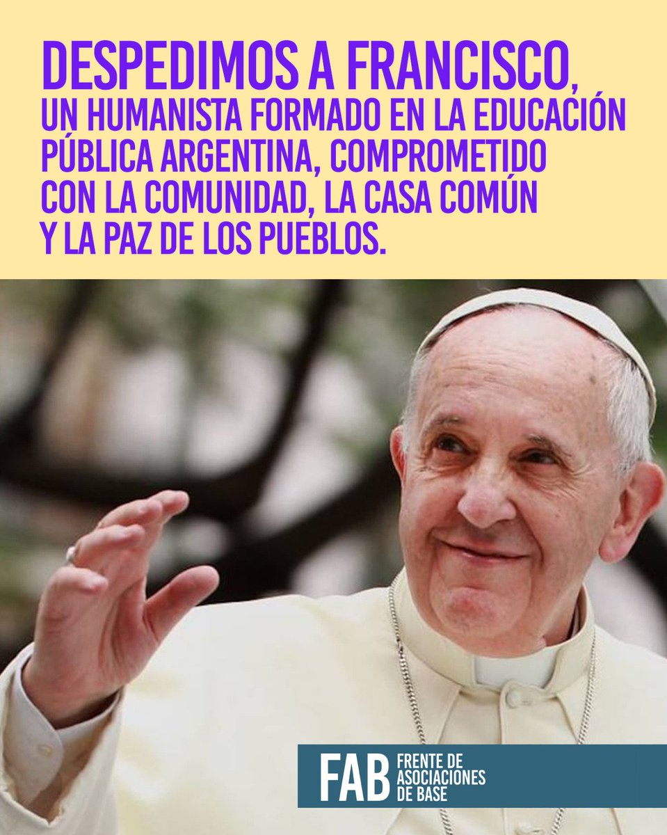 Despedimos a Francisco, un humanista formado en la educación pública argentina, comprometido la comunidad, la casa común y la paz de los pueblos.