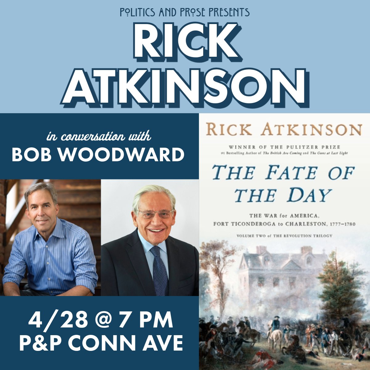 Politics and Prose (@politicsprose) on Twitter photo Monday, join Rick Atkinson to discuss THE FATE OF THE DAY - accounting the lethal conflict between the Americans and the British in a new perspective on the demands that a democracy makes on its citizens - w/ <a href="/realBobWoodward/">Bob Woodward</a> - 7PM @ CONN AVE - bit.ly/3RpmKd1 Monday, join Rick Atkinson to discuss THE FATE OF THE DAY - accounting the lethal conflict between the Americans and the British in a new perspective on the demands that a democracy makes on its citizens - w/ <a href="/realBobWoodward/">Bob Woodward</a> - 7PM @ CONN AVE - bit.ly/3RpmKd1