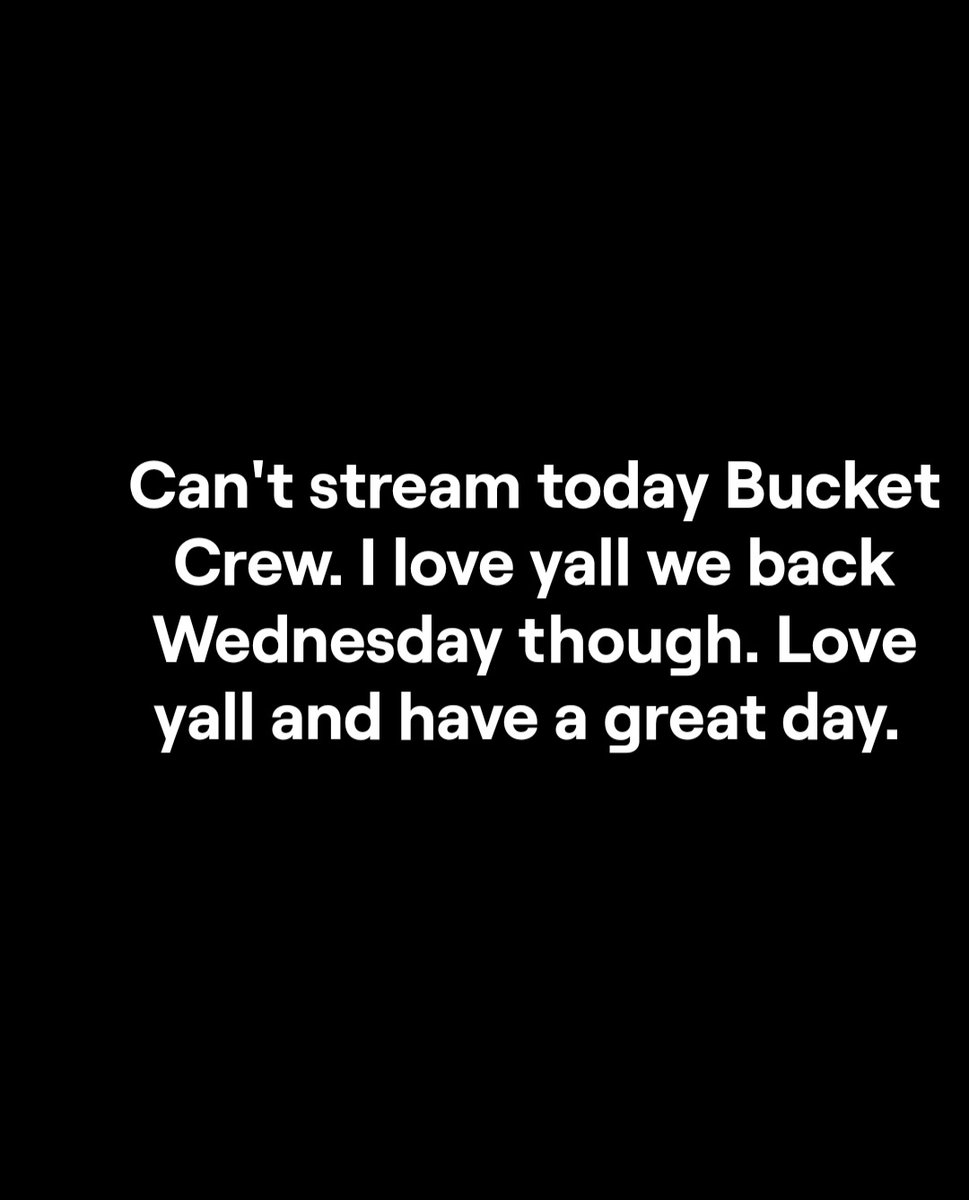 LOVE YALL Bucket Crew. We sorry.  Wednesday 6:30pmCST
#GamersUnite #twitchclips #twitchgamer #MondayVibes