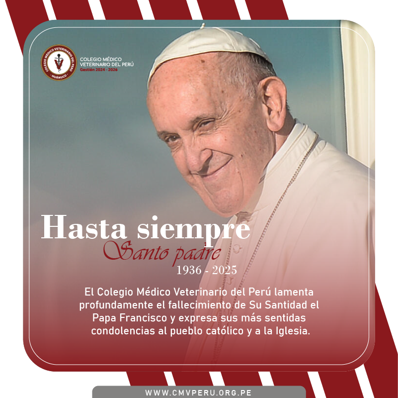 El Colegio Médico Veterinario del Perú expresa su más hondo pesar por el fallecimiento de Su Santidad el Papa Francisco, líder espiritual de la Iglesia Católica y ejemplo universal de humildad.
#colegiomedicoveterinariodelperu
#PapaFrancesco