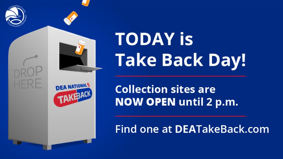 Today's the day! Do your part to keep our community safe. Visit a site near you to drop off unneeded medications until 2 p.m.! Keep them safe, clean them out and take them back to help crush the crisis. Find a location near you at DEATakeBack.com.