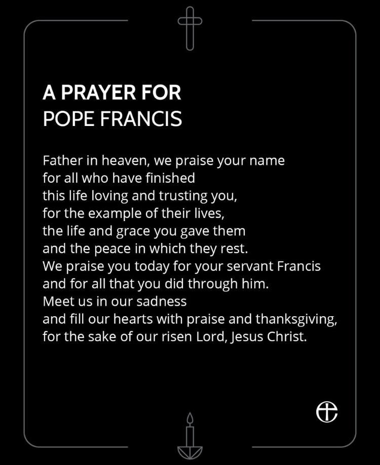 So many across the world will miss Francis’ pastoral heart, ministry and gospel centred presence. 
As the Christian Church West and East looks together at the light of Christ burning in the new Easter Candles their prayers include that Francis may rest in peace and rise in Glory.
