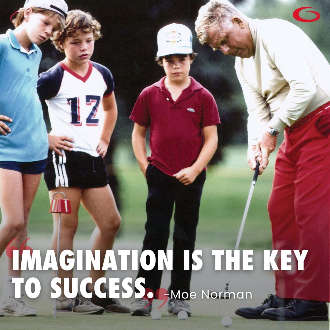 "Imagination is the Key to Success." - Moe Norman #Moeisms #MoeMonday