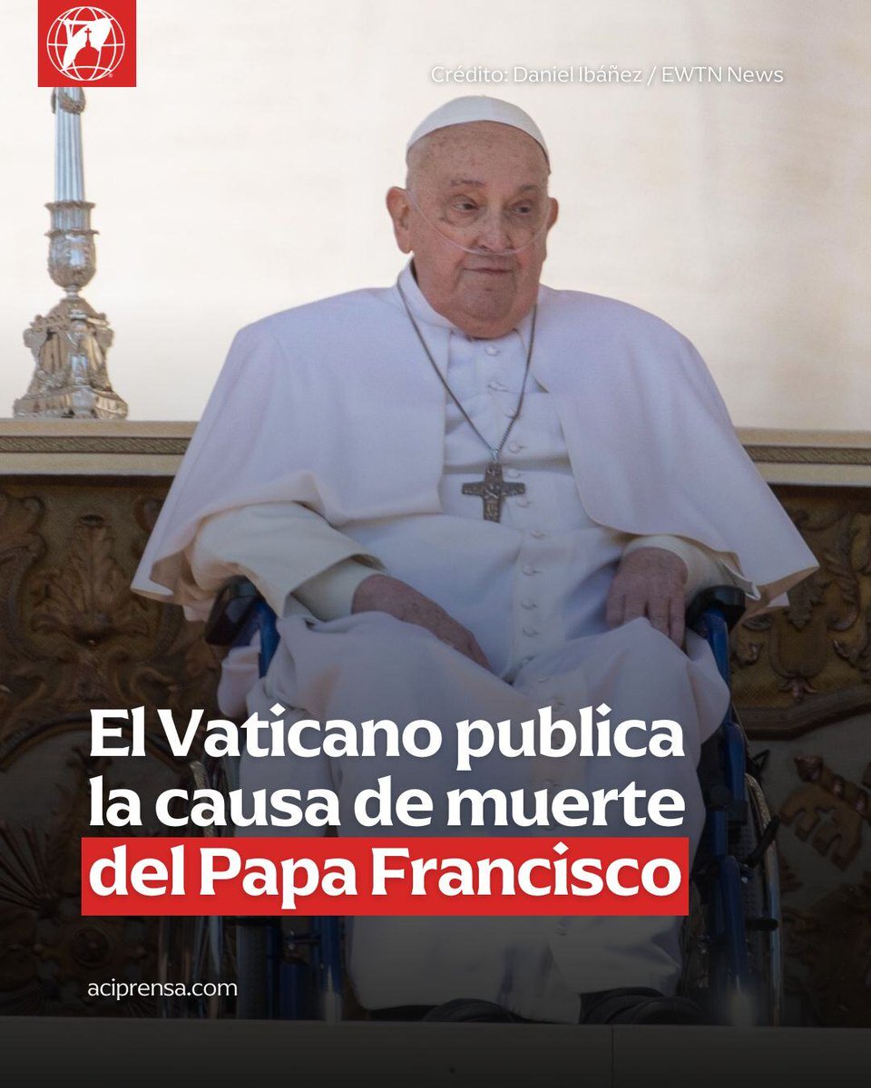 aciprensa's tweet photo. El Papa Francisco murió a causa de un ictus (derrame) cerebral, es decir, una interrupción repentina del flujo sanguíneo al cerebro y un colapso cardiocirculatorio, según informó la Oficina de Prensa del Vaticano, tras "el rito de constatación de la muerte” del Santo Padre.

El deceso ocurrió a las 7:35 a.m. en su residencia de la Domus Santa Marta, según el parte médico oficial emitido por la Dirección de Sanidad e Higiene del Estado de la Ciudad del Vaticano.

En el documento, firmado por el director del organismo sanitario vaticano, el doctor Andrea Arcalli, se señala que el Santo Padre murió a causa de un “ictus cerebral”, seguido de un “coma” y un “colapso cardiocirculatorio irreversible”.

El Santo Padre, que salió del hospital Policlínico Gemelli de Roma el pasado 23 de marzo donde estuvo ingresado durante 38 días con una neumonía bilateral, arrastraba desde hace tiempo una serie de complicaciones médicas crónicas.

Según se lee en el documento de defunción divulgado por el Vaticano, el Papa Francisco había sufrido un episodio previo de insuficiencia respiratoria aguda causada por una neumonía bilateral multimicrobiana, y padecía bronquiectasias múltiples, hipertensión arterial y diabetes tipo II.

Estas condiciones preexistentes contribuyeron a debilitar su estado general de salud e hicieron imposible su recuperación tras el derrame cerebral.

La muerte fue confirmada mediante registro electrocardiotanatográfico, un procedimiento clínico utilizado para certificar el cese irreversible de las funciones cardíacas.