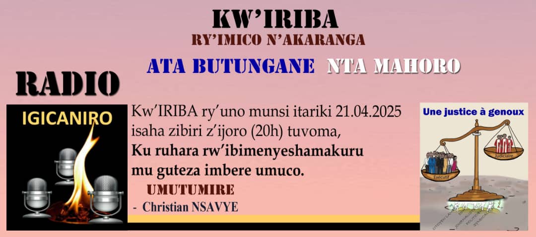 radio.igicaniro@gmail.comUrutonde rw'ibiganiro  bica kuri Radio Igicaniro vyo kuri uyu wa mbere igenekerezo rya 21/04/2025
Mukaba mwifuza kuronka ibiganiro vyacu twandikire kuri +447300917275
