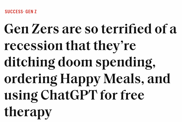 unusual_whales's tweet photo. "Gen Zers are so terrified of a recession that they’re ditching doom spending, ordering Happy Meals, and using ChatGPT for free therapy," per FORTUNE https://t.co/2yjC42rn3O