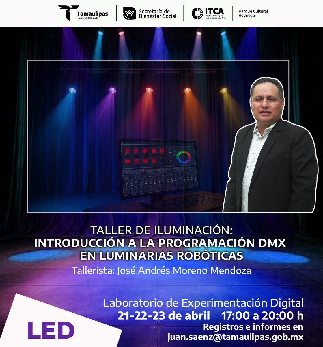 El Laboratorio de Experimentación Digital, tiene para artistas, técnicos y publico interesado en las disciplinas escénicas:
TALLER DE ILUMINACIÓN: INTRODUCCIÓN A LA PROGRAMACIÓN DMX EN LUMINARIAS ROBÓTICAS Impartido por José Andrés Moreno Mendoza
21, 22 y 23 de abril a las 17:00