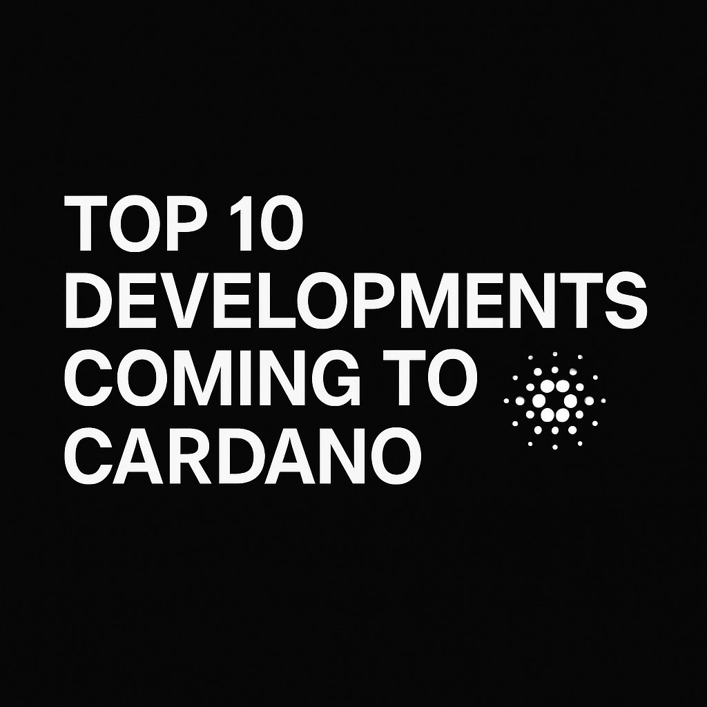 TOP 10 DEVELOPMENTS COMING TO CARDANO

Ranked by ecosystem impact and proximity

1. Midnight Airdrop 
2. $ADA ETF 
3. Leios, Peras, and Genesis Upgrades
4. Midgard + BitVMX (Bitcoin Interoperability)
5. Partner Chains 
6. Full On-Chain Governance 
7. Real-World Asset Tokenization