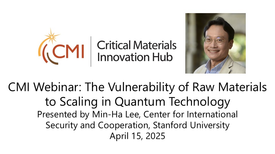 For the CMI Webinar last week, CMI thanks guest speaker Min-Ha Lee, Stanford University, for presenting "The Vulnerability of Raw Materials to Scaling in Quantum Technology." This was recorded and is available online: youtu.be/i6VSmDs6f5A