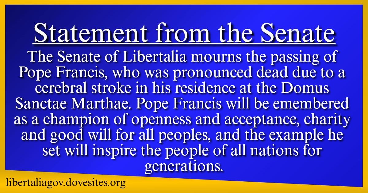 Statement from the Senate of Libertalia on the passing of Pope Francis. 

#micronation #micronations #PopeFrancis #Pope