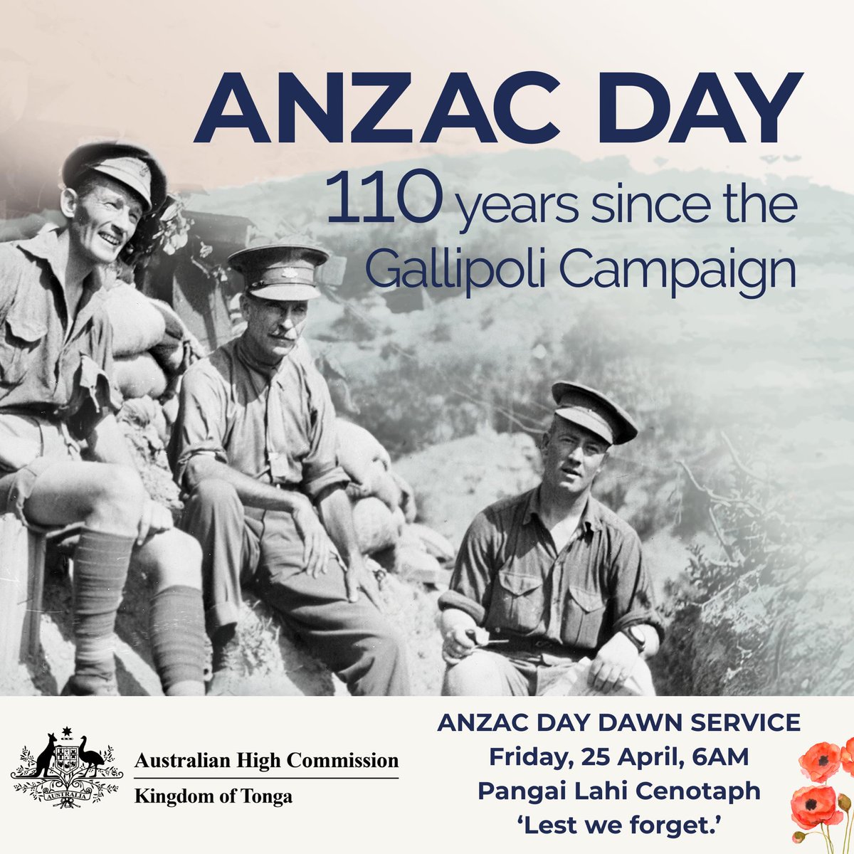 Please join us at Pangai Lahi Cenotaph in Nuku’alofa for the 2025 Anzac Day Dawn Service. Service will begin at 6.00AM, Friday 25 April. 

We would be grateful attendees arrive by 5.45am, ahead of the Guest of Honour the Crown Prince's arrival at 5.55am.

 Lest we forget 🇹🇴🇦🇺🇳🇿
