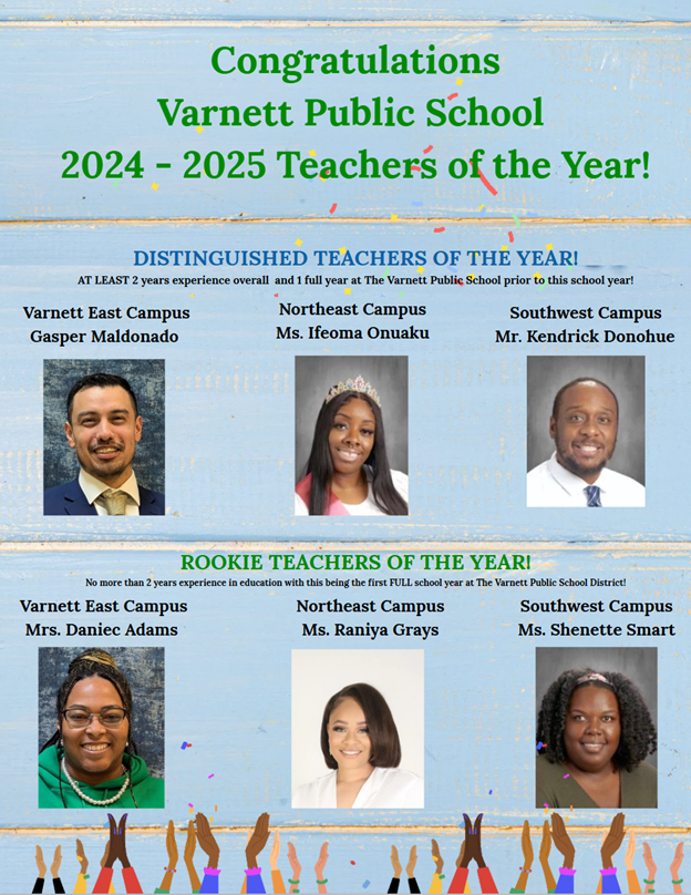 Congratulations 2024 - 2025 Varnett Public School Teachers of the Year!!!
Thank you for all you do for the students, fellow teachers, parents and staff at the campuses you serve! Congratulations on a stellar year!