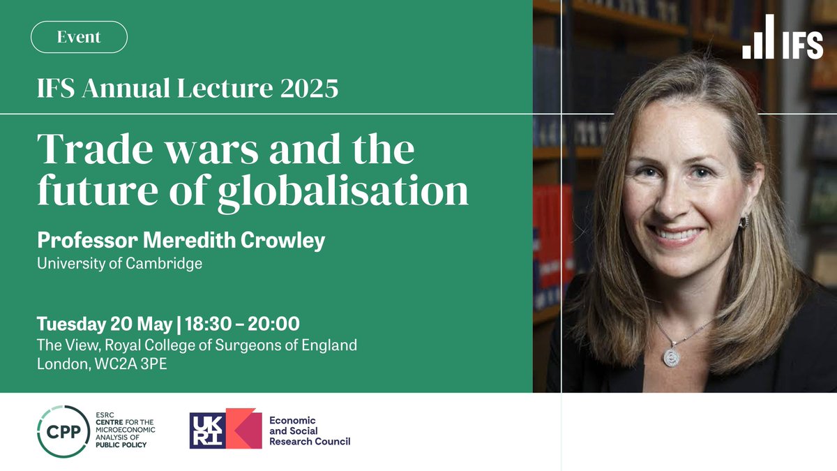 Institute for Fiscal Studies (@theifs) on Twitter photo Join us for our 2025 IFS Annual Lecture on trade wars and the future of globalisation, presented by Professor <a href="/MeredithCrowle1/">Meredith A. Crowley</a>, Professor of Economics at the University of Cambridge.
Tue 20 May | 18:30–20:00 | The View, Royal College of Surgeons, London Join us for our 2025 IFS Annual Lecture on trade wars and the future of globalisation, presented by Professor <a href="/MeredithCrowle1/">Meredith A. Crowley</a>, Professor of Economics at the University of Cambridge.
Tue 20 May | 18:30–20:00 | The View, Royal College of Surgeons, London