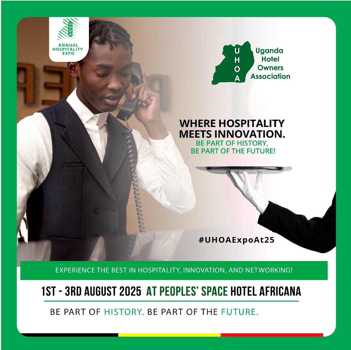 Unlock the Future of Hospitality.
Join industry leaders and innovators at the UHOA Annual Hospitality Expo as we celebrate 25 years of excellence.

1st – 3rd August 2025
Venue: Peoples’ Space, Hotel Africana
Call: 0773810014, 0750442284 for booking.

#UHOAExpoAt25
