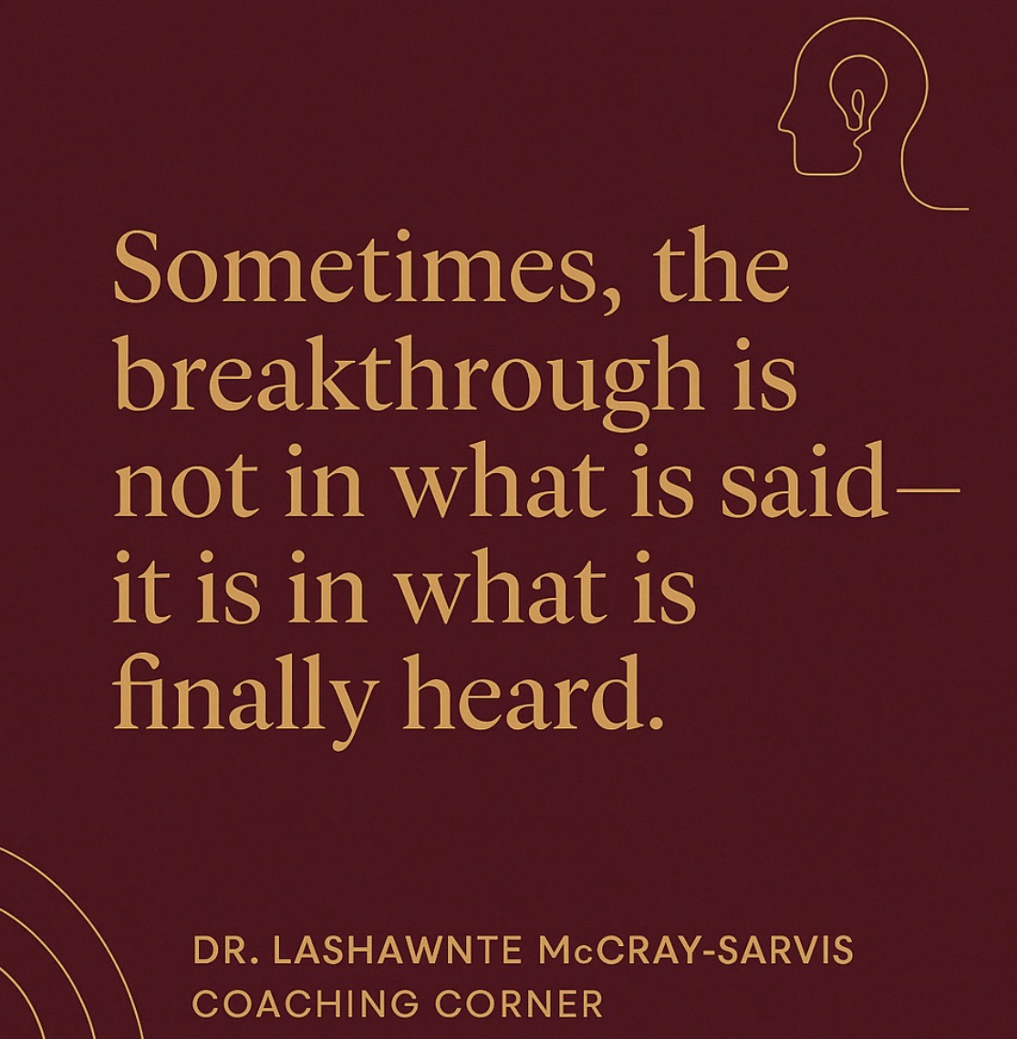 LashawnteS's tweet image. "Sometimes, the breakthrough is not in what is said—it is I in what is finally heard." This week, a school leader realized it is not what you say, but how it resonates. Keep listening. #CoachingCorner #Leadership #EffectiveCommunication #classysassyconsultant