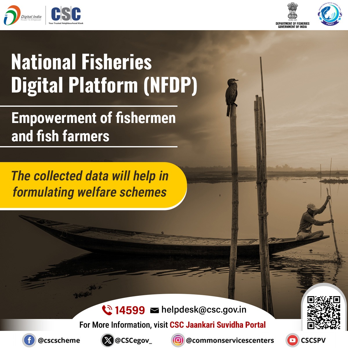 CSCeGov (@cscegov_) on Twitter photo National Fisheries Digital Platform (NFDP)...
The collected data will help formulate welfare schemes.
CSCs will help in preparing the NFDP platform and registering fish farmers.
For any queries, call 14599 and write to helpdesk@csc.gov.in
#CSC #NFDP #FisheriesTransformation National Fisheries Digital Platform (NFDP)...
The collected data will help formulate welfare schemes.
CSCs will help in preparing the NFDP platform and registering fish farmers.
For any queries, call 14599 and write to helpdesk@csc.gov.in
#CSC #NFDP #FisheriesTransformation