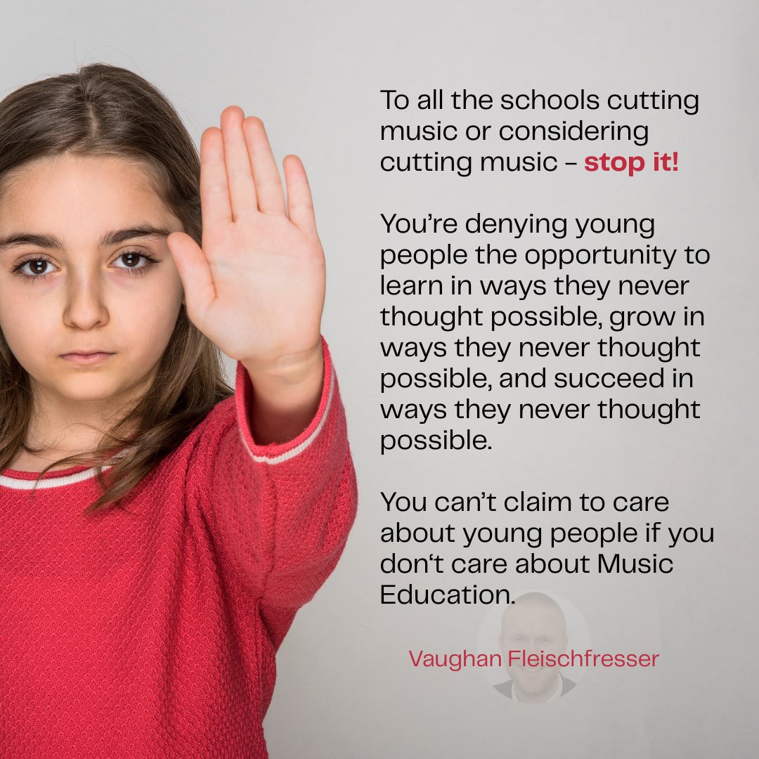 You can’t claim to care about young people if you don‘t care about Music Education.