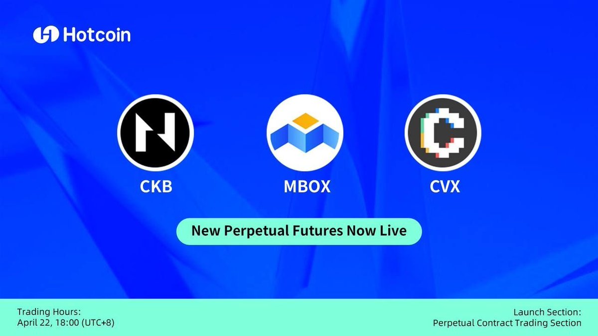 📢 New Perpetual Listings on Hotcoin!

Hotcoin Futures just got an upgrade — CVX, CKB, and MBOX are joining the lineup!

🔸 $CVX/USDT – up to 20x
🔹 $CKB/USDT – up to 20x
🔥 $MBOX/USDT – up to 75x

🕕 Launch Time: April 22, 18:00 (UTC+8)

Power up your trades and ride the
