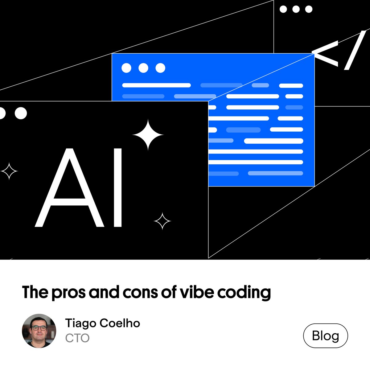 If you have internet and you’re into tech, you’ve probably heard about vibe coding. But who is it for exactly? Or better yet, what is it for?

In our latest blog post, our CTO Tiago Coelho breaks down the benefits, risks, and what it all means for the future of digital product