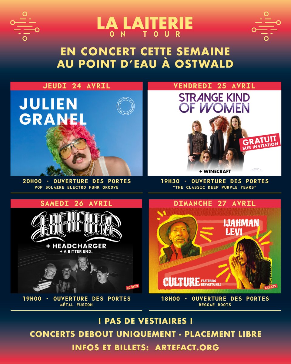 Cette semaine au Point d'Eau :
jeu. 24 avr. JULIEN GRANEL
ven. 25 avr. STRANGE KIND OF WOMEN + WINECRAFT - GRATUIT -
sam. 26 avr. LOFOFORA+ HEADCHARGER +  A BITTER END.
dim. 27 avr. IJAHMAN LEVI  + CULTURE Featuring Kenyatta Hill.
infos &amp; billets &gt; artefact.org/la-laiterie