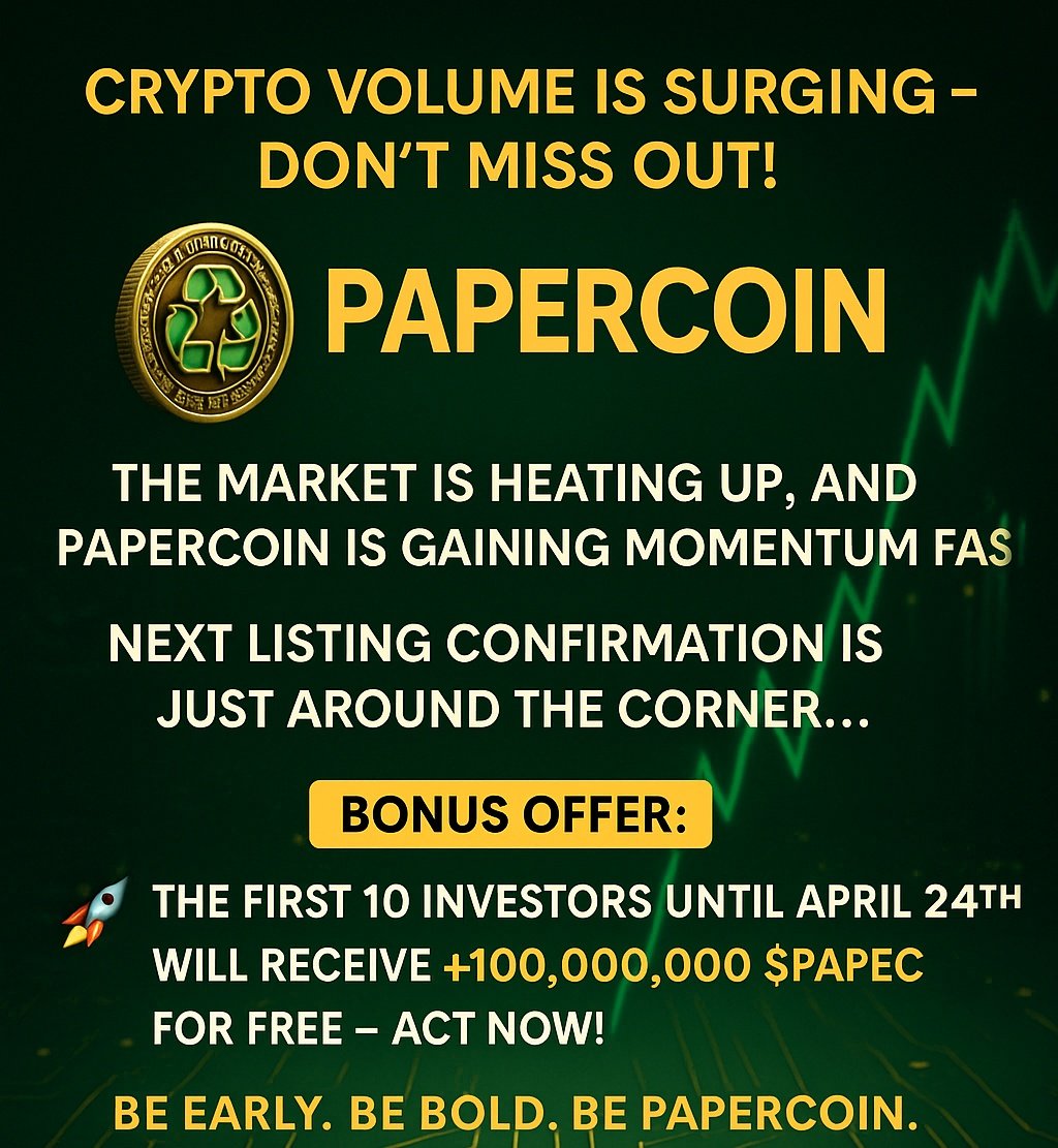 📈 Crypto Volume is Surging – Don’t Miss Out!

💥 The market is heating up, and PaperCoin is gaining momentum FAST!
⏳ Next listing confirmation is just around the corner...

🎁 Bonus Offer:
🚀 The first 10 investors until April 24th will receive
+100,000,000 $PAPEC for FREE –