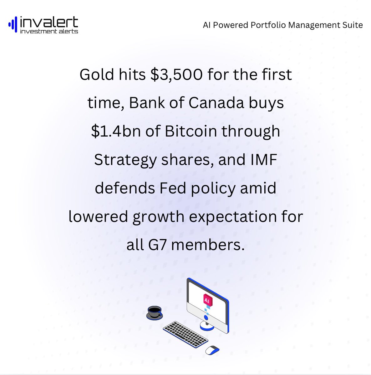 invalert's tweet photo. Gold hits $3,500 for the first time, Bank of Canada buys $1.4bn of Bitcoin through Strategy shares, and IMF defends Fed policy amid lowered growth expectation for all G7 members. https://t.co/308O8nTplP