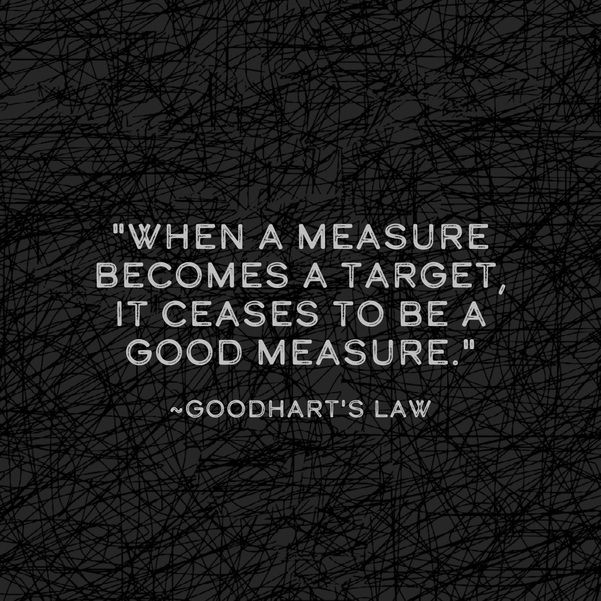 As schools across the country head into end of year testing for kids as young as 5, I admonish every legislator to consider this quip from British economist Charles Goodhart.