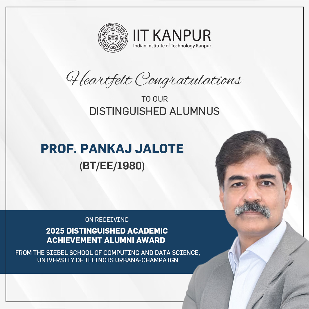 We are proud to share that our distinguished alumnus, Prof. Pankaj Jalote (BT/EE/1980), has been honored with the 2025 Distinguished Academic Achievement Alumni Award by the Siebel School of Computing and Data Science, University of Illinois Urbana-Champaign.

A renowned