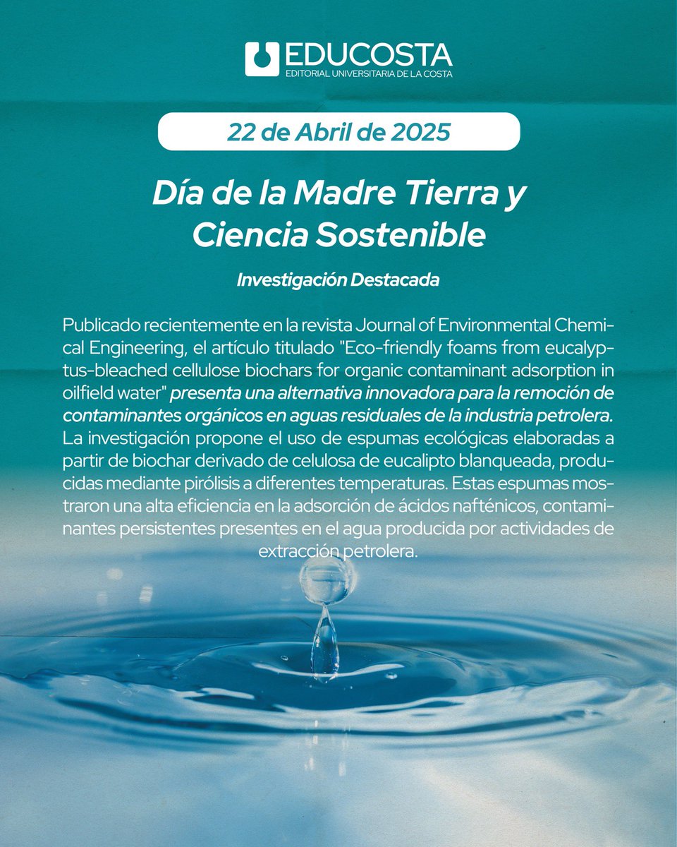 🌍 Hoy, en el #DíaDeLaMadreTierra, celebramos un avance científico que podría cambiar la forma en que tratamos el agua contaminada por la industria petrolera.

🧪 ¿La solución? Espumas ecológicas hechas con biochar de celulosa de eucalipto.
Sostenibles, biodegradables y eficaces.