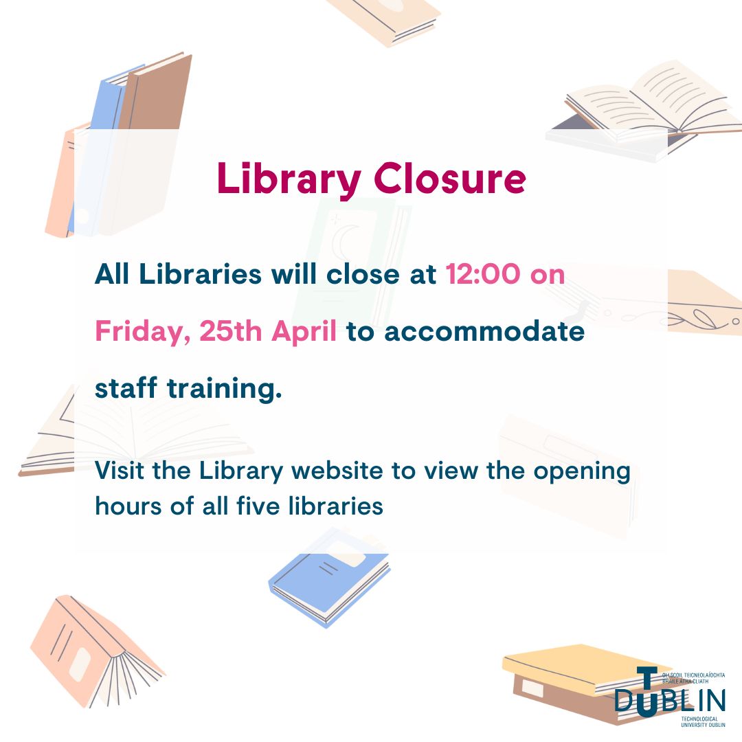 All five TU Dublin Libraries will close at 12pm on Friday, April 25th to accommodate staff training. 
 The Online Library is available with your TU Dublin log in.
tudublin.ie/library/.  
Library opening hours can be found here tudublin.ie/library/locati…
#WeAreTUDublin #Library