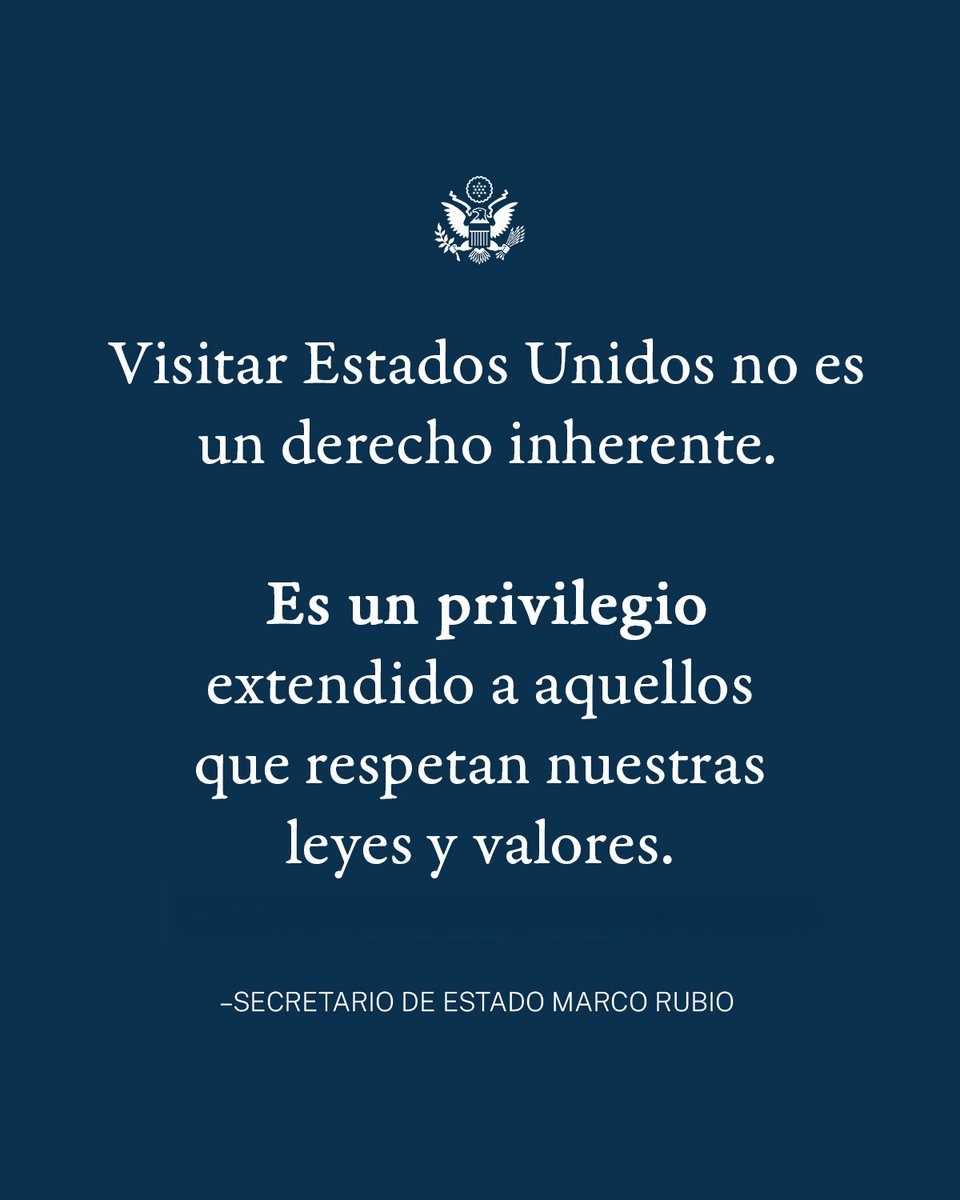 Las visas para Estados Unidos son un privilegio, no un derecho, reservado para quienes hacen a Estados Unidos mejor, no para los que buscan destruirlo desde adentro. — Secretario Rubio