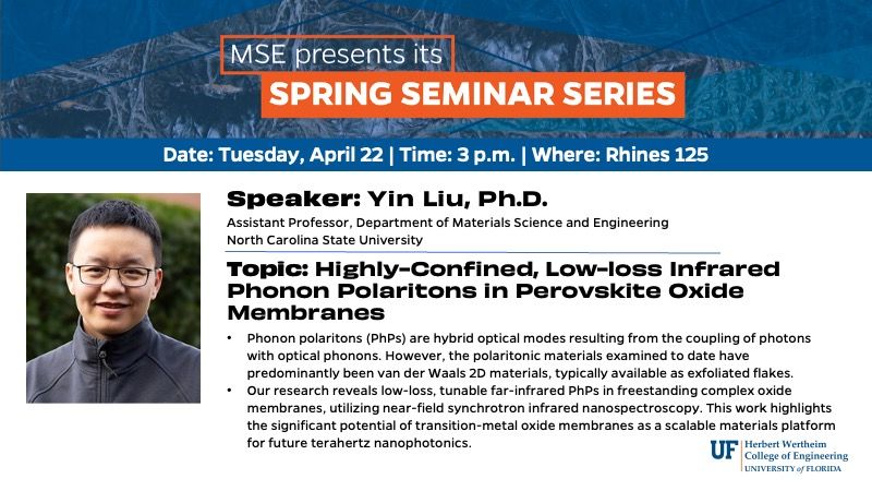 Today's MSE Seminar features Yin Liu, Ph.D., presenting "Highly-Confined, Low-loss Infrared Phonon Polaritons in Perovskite Oxide Membranes" in Rhines 125 at 3 p.m.