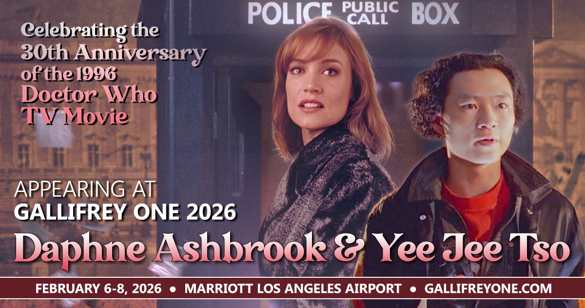 Gallifrey One 2026 is celebrating the 30th anniversary of the 1996 Doctor Who TV Movie... and alongside already confirmed Paul McGann, we welcome back DAPHNE ASHBROOK and YEE JEE TSO (both after a long absence) for our next convention!  Details at gallifreyone.com #gally1