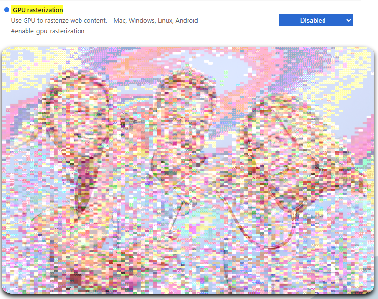 Gunnar Haslinger (@ghaslinger) on Twitter photo Seeing pixelation or a mosaic-like effect on websites with lots of JPEG graphics in <a href="/MicrosoftEdge/">Microsoft Edge</a> 135?
The culprit might be GPU rasterization! 🖥️
Go to edge://flags, set it to Disabled, and restart Edge.
🔧 My setup: Intel Core i5-6400 CPU/GPU Seeing pixelation or a mosaic-like effect on websites with lots of JPEG graphics in <a href="/MicrosoftEdge/">Microsoft Edge</a> 135?
The culprit might be GPU rasterization! 🖥️
Go to edge://flags, set it to Disabled, and restart Edge.
🔧 My setup: Intel Core i5-6400 CPU/GPU