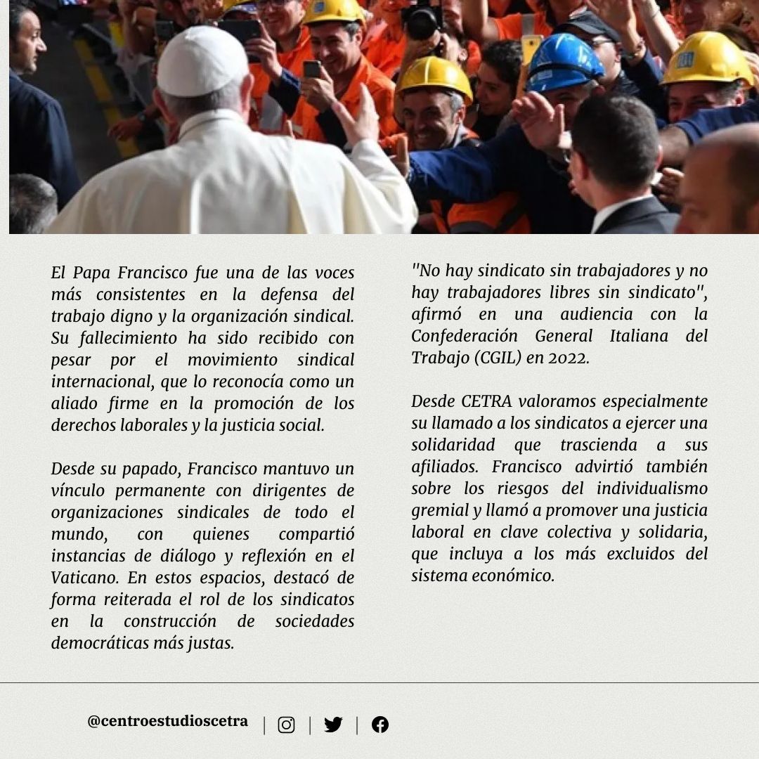 🔴CETRA l Papa Francisco: defensor de  la organización sindical.

✔️El Papa Francisco fue una de las voces más consistentes en la defensa del trabajo digno y la organización sindical. Su fallecimiento ha sido recibido con pesar por el movimiento sindical internacional.💪

Abro 🧵
