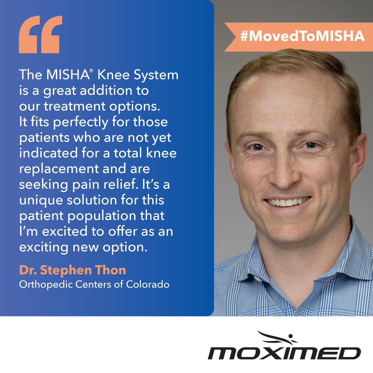 Moximed (@moximed) on Twitter photo Congratulations to Dr. <a href="/stephenthonmd/">Stephen Thon, MD</a> of Orthopedic Centers of Colorado who recently #MovedToMISHA! 🙌
“It’s a unique solution for this patient population that I’m excited to offer as an exciting new option.”
#MoveToMISHA #KneeOA #Orthopedics Congratulations to Dr. <a href="/stephenthonmd/">Stephen Thon, MD</a> of Orthopedic Centers of Colorado who recently #MovedToMISHA! 🙌
“It’s a unique solution for this patient population that I’m excited to offer as an exciting new option.”
#MoveToMISHA #KneeOA #Orthopedics