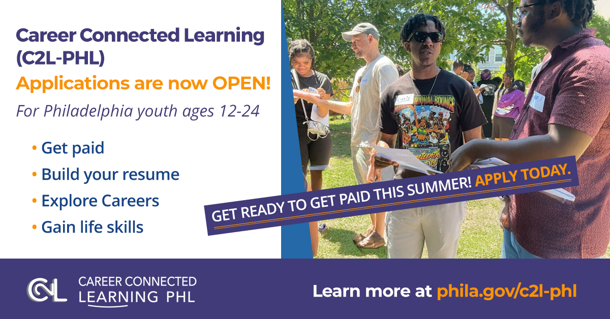 Applications are NOW OPEN for C2L-PHL!

✅ Paid internships &amp; service learning
✅ Ages 12–24
✅ Mentorship, career prep &amp; more
Need help applying? Join us at the Parent &amp; Youth Resource Fair THIS SATURDAY!
📲 Apply now: c2lphl.org