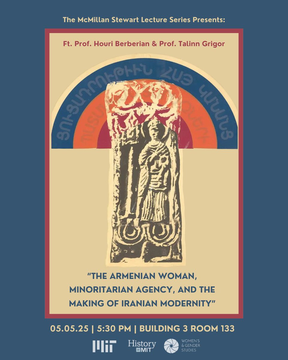 "The Armenian Woman, Minoritarian Agency, and the Making of Iranian Modernity" 
with Prof. Houri Berberian &amp; Prof. Talinn Grigor

tinyurl.com/mitmsl25?utm_c…

🗓️ May 5th, 2025
🕥 5:30PM
📍 3-133
Food will be provided

Cosponsored by MIT History
#MITSHASS #SHASSEvents #MITWG