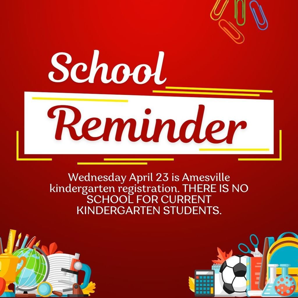 Amesville Families: Reminder: Kindergarten Registration is tomorrow 4/23.  THERE IS NO SCHOOL TOMORROW FOR CURRENT AMESVILLE KINDERGARTEN STUDENTS.