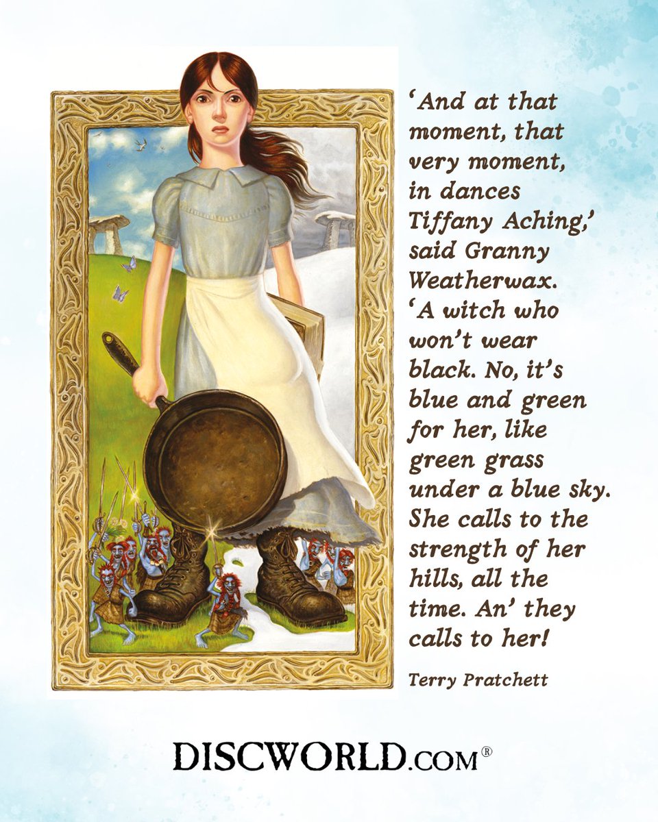 Discworld_com's tweet image. 💚 #worldearthday
"And at that moment, that very moment, in dances Tiffany Aching,” said Granny Weatherwax. “A witch who won’t wear black. No, it’s blue and green for her, like green grass under a blue sky. She calls to the strength of her hills, all the time. An’ they calls to…