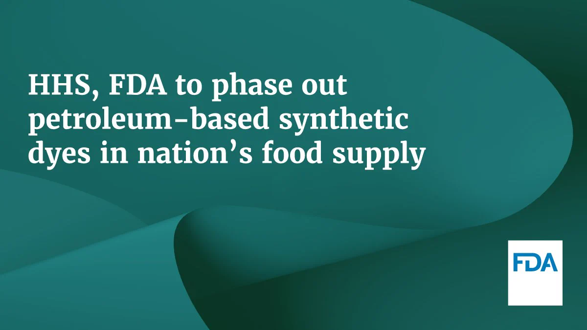 Graphic with a teal background announcing HHS and FDA's initiative to phase out petroleum-based synthetic dyes in the nation's food supply.