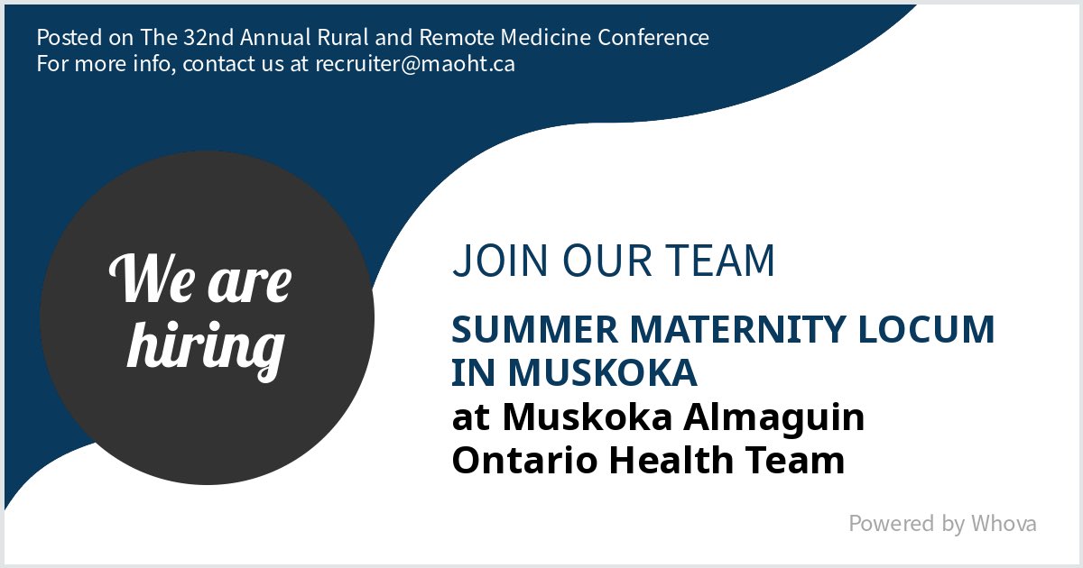 We are #hiring for SUMMER MATERNITY LOCUM IN MUSKOKA at Muskoka Almaguin Ontario Health Team. Message me if you're interested in joining our team. We are attending The 32nd Annual Rural and Remote Medicine Conference if you would like to meet!  - via #Whova event app