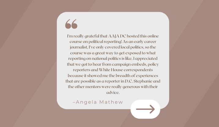 aajadc's tweet image. 🚨 It’s a wrap! Over 8 weeks, AAJA-DC paired 10 early-career journalists with 10 political reporters for a 1:1 mentorship on breaking into the political beat. From embeds to WH press, mentees got real insight + tailored job prep. Huge thanks to @stephaniealai & all our mentors!