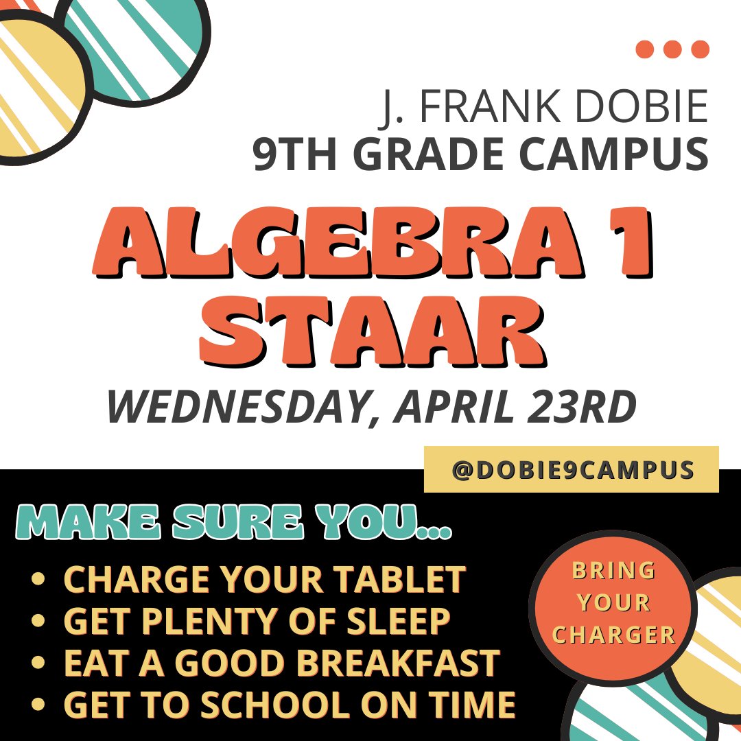 The Algebra I STAAR is tomorrow, Wednesday, April 23rd. Make sure you charge your tablet tonight and get plenty of rest!

@dobie9campus